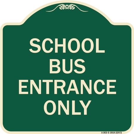 Signmission School Bus Entrance Only Heavy-Gauge Aluminum Architectural Sign, 18" x 18", G-1818-22972 A-DES-G-1818-22972